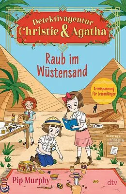 E-Book (epub) Detektivagentur Christie & Agatha  Raub im Wüstensand von Pip Murphy