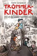 E-Book (epub) Trümmerkinder  Wie wir die Nachkriegszeit erlebten von Frank Schwieger