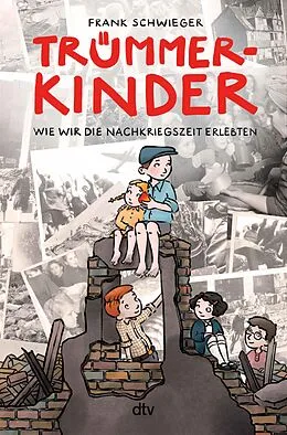 E-Book (epub) Trümmerkinder  Wie wir die Nachkriegszeit erlebten von Frank Schwieger
