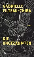E-Book (epub) Die Ungezähmten von Gabrielle Filteau-Chiba