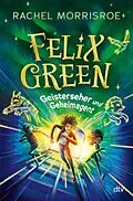 E-Book (epub) Felix Green  Geisterseher und Geheimagent von Rachel Morrisroe
