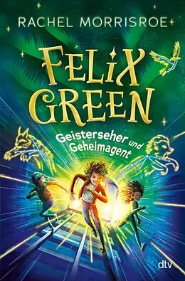 E-Book (epub) Felix Green  Geisterseher und Geheimagent von Rachel Morrisroe