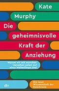 E-Book (epub) Die geheimnisvolle Kraft der Anziehung von Kate Murphy