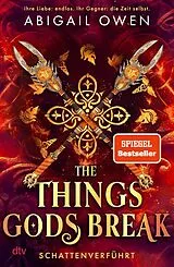 E-Book (epub) The Things Gods Break  Schattenverführt von Abigail Owen