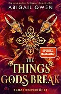 E-Book (epub) The Things Gods Break  Schattenverführt von Abigail Owen
