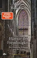E-Book (epub) Häresie der Formlosigkeit von Martin Mosebach