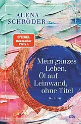 E-Book (epub) Mein ganzes Leben, Öl auf Leinwand, ohne Titel von Alena Schröder