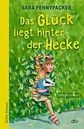 E-Book (epub) Das Glück liegt hinter der Hecke von Sara Pennypacker