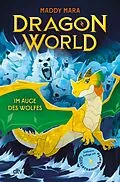 E-Book (epub) Dragon World  Im Auge des Wolfes von Maddy Mara