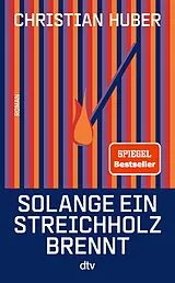 E-Book (epub) Solange ein Streichholz brennt von Christian Huber