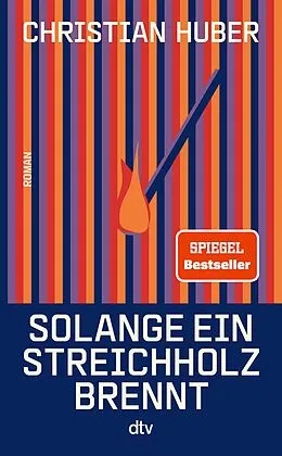 E-Book (epub) Solange ein Streichholz brennt von Christian Huber
