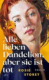 E-Book (epub) Alle lieben Dandelion, aber sie ist tot von Rosie Storey