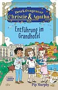 E-Book (epub) Detektivagentur Christie & Agatha  Entführung im Grandhotel von Pip Murphy