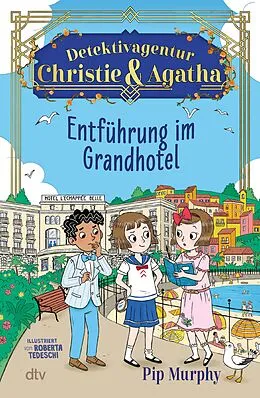 E-Book (epub) Detektivagentur Christie & Agatha  Entführung im Grandhotel von Pip Murphy