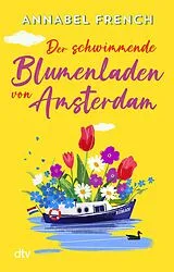 E-Book (epub) Der schwimmende Blumenladen von Amsterdam von Annabel French