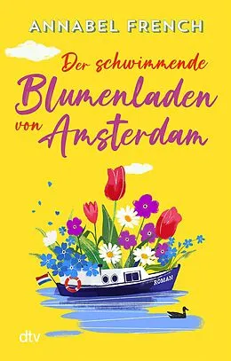 E-Book (epub) Der schwimmende Blumenladen von Amsterdam von Annabel French