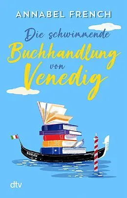 E-Book (epub) Die schwimmende Buchhandlung von Venedig von Annabel French