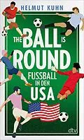 E-Book (epub) The Ball is Round von Helmut Kuhn