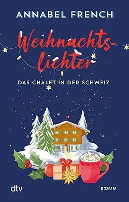 E-Book (epub) Weihnachtslichter  Das Chalet in der Schweiz von Annabel French