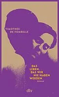 E-Book (epub) Das Leben, das wir nie haben werden von Timothée de Fombelle