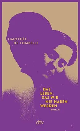 E-Book (epub) Das Leben, das wir nie haben werden von Timothée de Fombelle