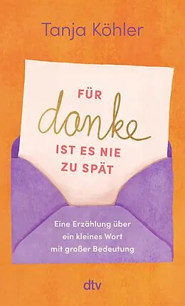 E-Book (epub) Für DANKE ist es nie zu spät von Tanja Köhler