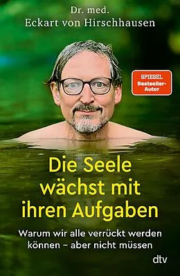 E-Book (epub) Die Seele wächst mit ihren Aufgaben von Eckart von Hirschhausen