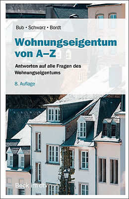 Kartonierter Einband Wohnungseigentum von A-Z von Wolf-Rüdiger Bub, Marco J. Schwarz, Franziska Bordt