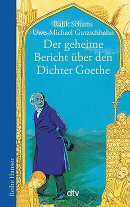 Kartonierter Einband Der geheime Bericht über den Dichter Goethe, der eine Prüfung auf einer arabischen Insel bestand von Rafik Schami, Uwe-Michael Gutzschhahn