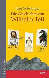 Kartonierter Einband Die Geschichte von Wilhelm Tell von Jürg Schubiger