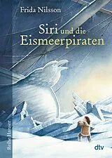 Kartonierter Einband Siri und die Eismeerpiraten von Frida Nilsson