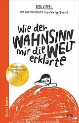 Kartonierter Einband (Kt) Wie der Wahnsinn mir die Welt erklärte von Dita Zipfel