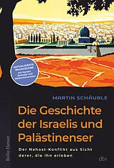 Kartonierter Einband Die Geschichte der Israelis und Palästinenser von 