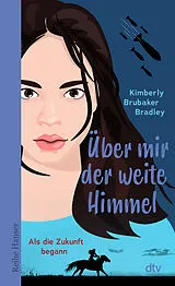 Kartonierter Einband Über mir der weite Himmel von Kimberly Brubaker Bradley
