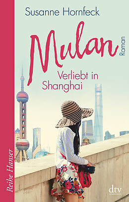 Kartonierter Einband Mulan Verliebt in Shanghai von Susanne Hornfeck