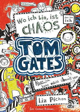 Taschenbuch Tom Gates: Wo ich bin, ist Chaos - Aber ich kann nicht überall sein! von Liz Pichon