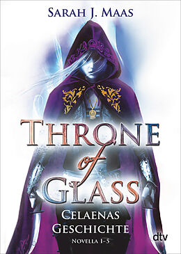 Kartonierter Einband Throne of Glass  Celaenas Geschichte Novella 1-5 von Sarah J. Maas