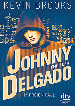 Kartonierter Einband Johnny Delgado - Im freien Fall von Kevin Brooks