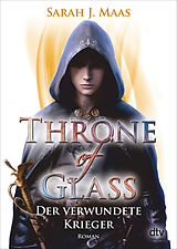 Kartonierter Einband Throne of Glass  Der verwundete Krieger von Sarah J. Maas