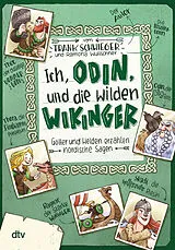 Kartonierter Einband Ich, Odin, und die wilden Wikinger Götter und Helden erzählen nordische Sagen von Frank Schwieger