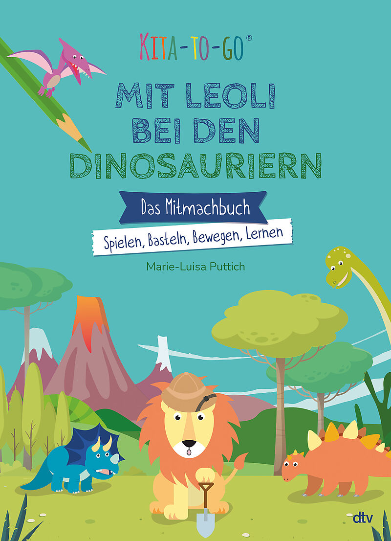 Kita-to-Go: Mit Leoli bei den Dinosauriern  Das Mitmachbuch  Spielen, Basteln, Bewegen, Lernen