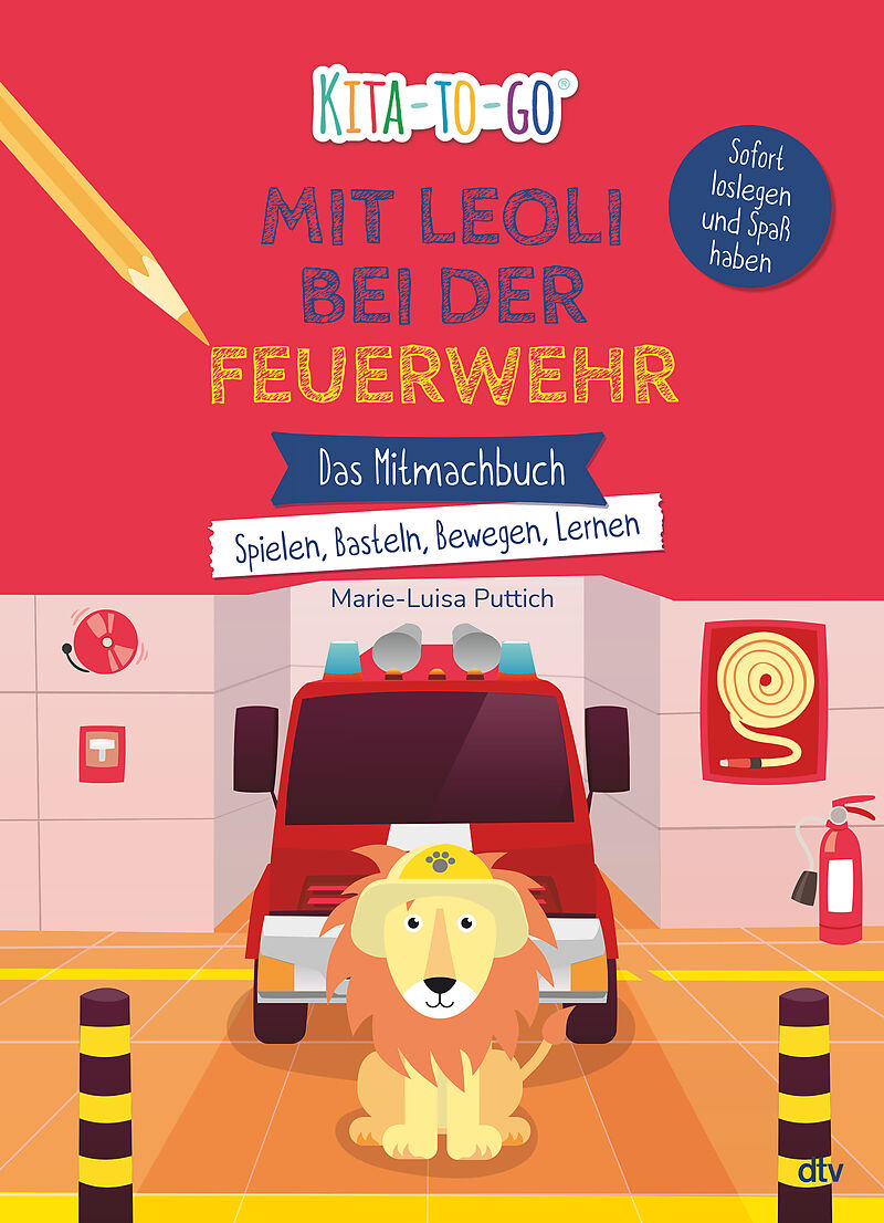 Kita-to-Go: Mit Leoli bei der Feuerwehr  Das Mitmachbuch  Spielen, Basteln, Bewegen, Lernen
