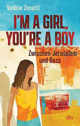Kartonierter Einband I'm a girl, you're a boy  Zwischen Jerusalem und Gaza von Valérie Zenatti