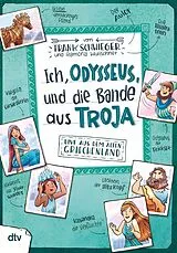 Kartonierter Einband Ich, Odysseus, und die Bande aus Troja Live aus dem alten Griechenland von Frank Schwieger