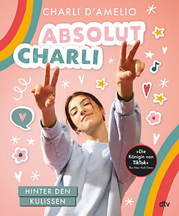 Kartonierter Einband Absolut Charli  Hinter den Kulissen von Charli D&apos;Amelio