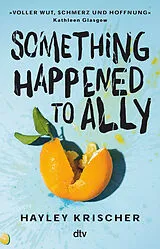Kartonierter Einband Something happened to Ally von Hayley Krischer