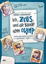 Fester Einband Ich, Zeus, und die Bande vom Olymp Götter und Helden erzählen griechische Sagen von Frank Schwieger