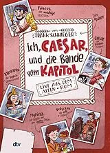 Fester Einband Ich, Caesar, und die Bande vom Kapitol Live aus dem alten Rom von Frank Schwieger