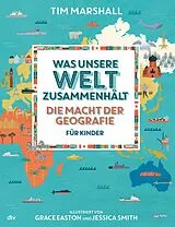 Fester Einband Was unsere Welt zusammenhält Die Macht der Geografie für Kinder von Tim Marshall