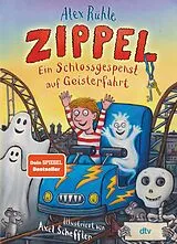 Fester Einband Zippel Ein Schlossgespenst auf Geisterfahrt von Alex Rühle